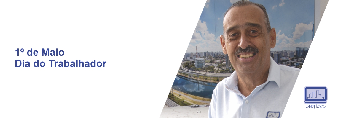 1º de Maio – Comemore seu dia trabalhador - Sindifícios